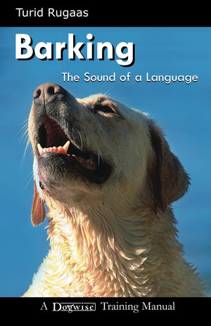Barking: The Sound of the Language (Dogwise Training Manual),Used