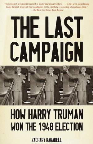 The Last Campaign: How Harry Truman Won the 1948 Election,Used