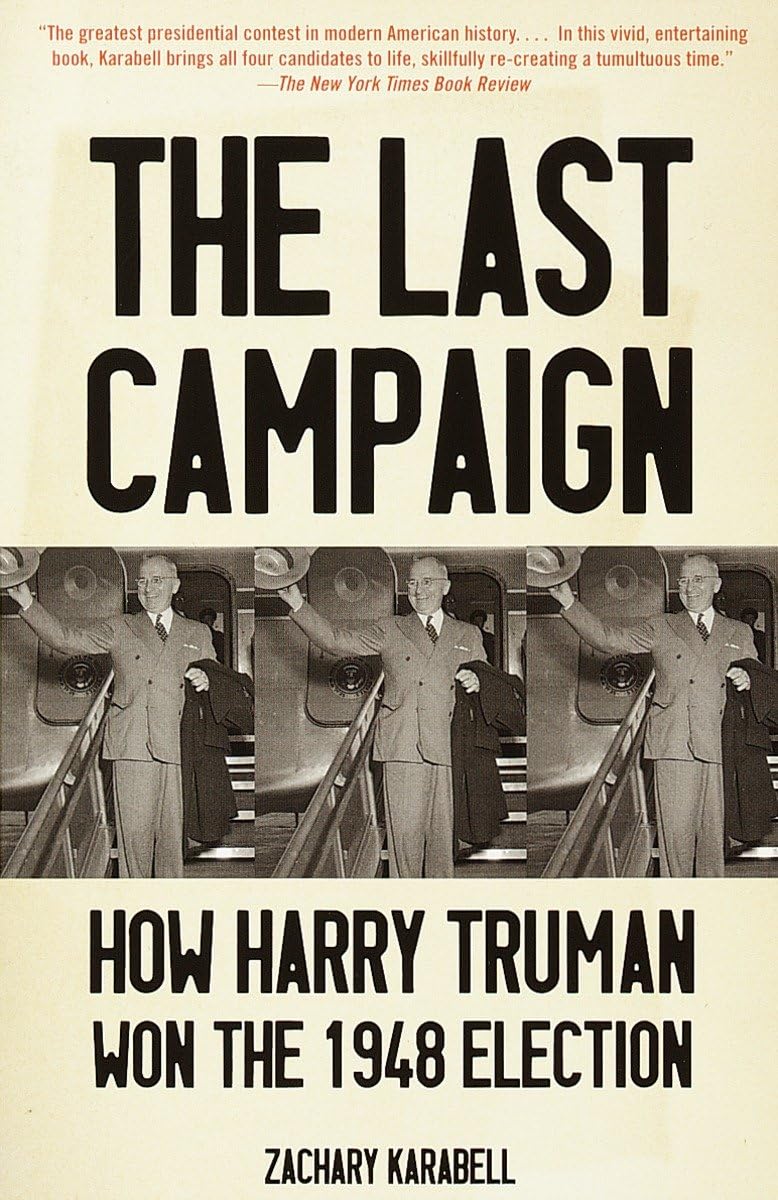 The Last Campaign: How Harry Truman Won the 1948 Election,Used