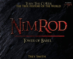 Nimrod: The Tower Of Babel By Trey Smith (Preflood To Nimrod To Exodus)