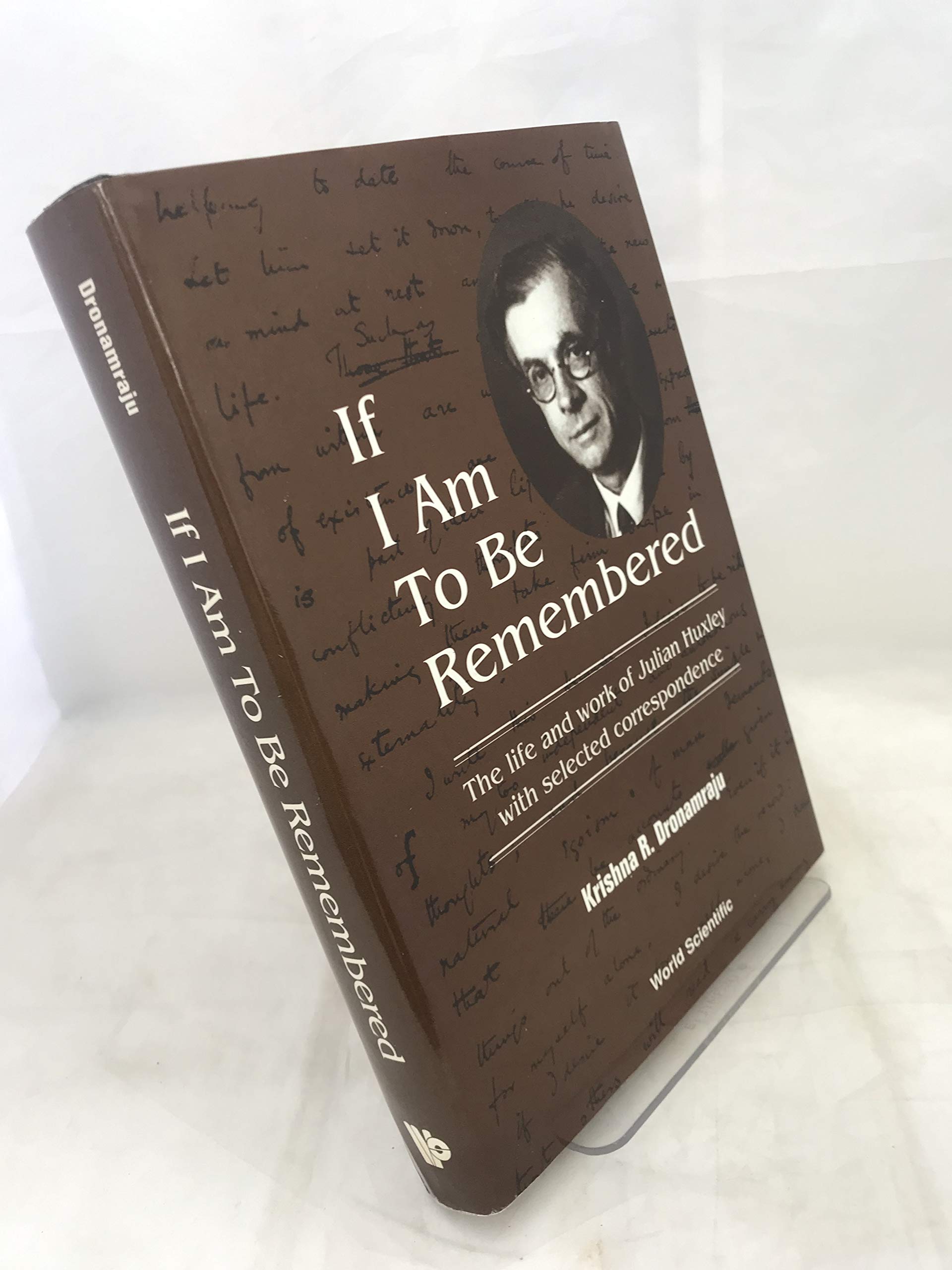IF I AM TO BE REMEMBERED: CORRESPONDENCE OF JULIAN HUXLEY,Used