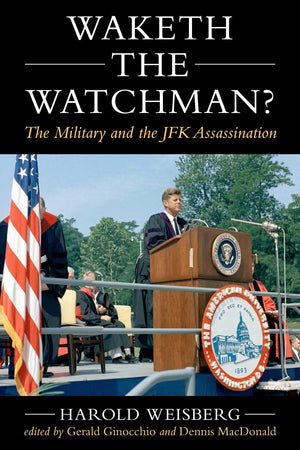 Waketh The Watchman?: The Military And The Jfk Assassination