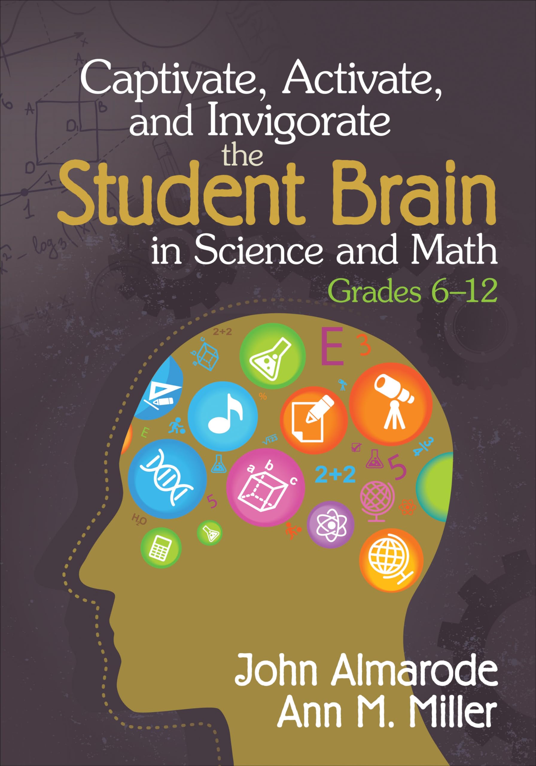 Captivate, Activate, and Invigorate the Student Brain in Science and Math, Grades 612,New