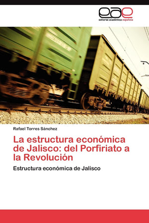 La estructura econmica de Jalisco: del Porfiriato a la Revolucin: Estructura econmica de Jalisco (Spanish Edition),Used