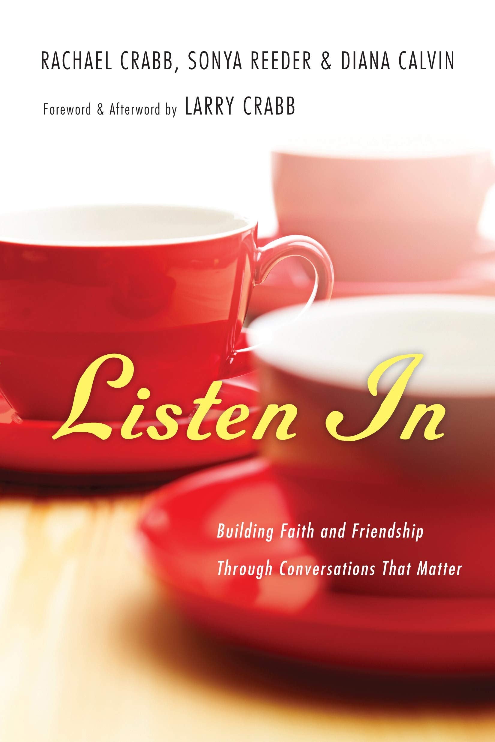 Listen In: Building Faith and Friendship Through Conversations That Matter,Used