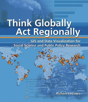 Think Globally, Act Regionally: GIS and Data Visualization for Social Science and Public Policy Research,Used