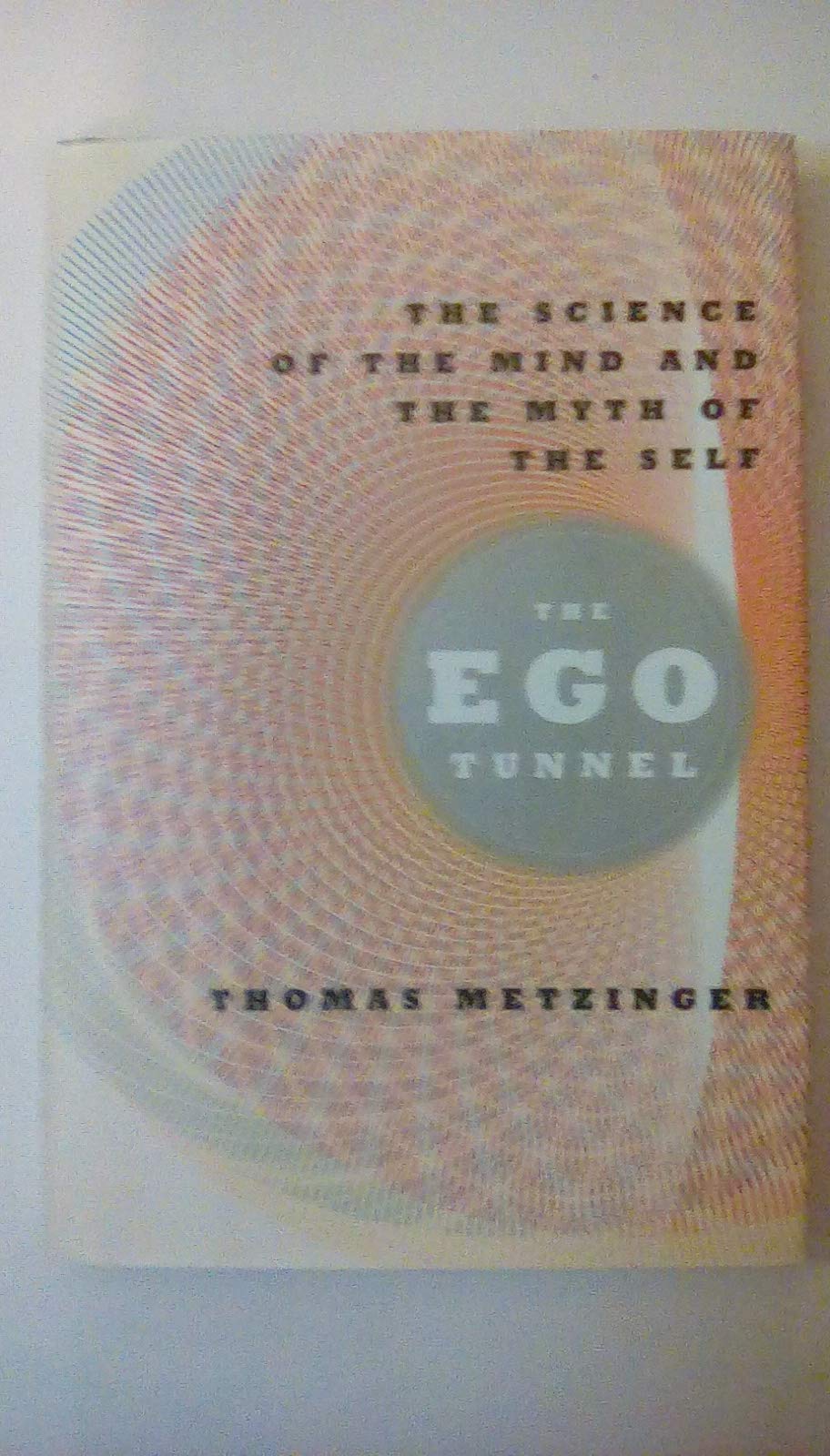 The Ego Tunnel: The Science of the Mind and the Myth of the Self,Used