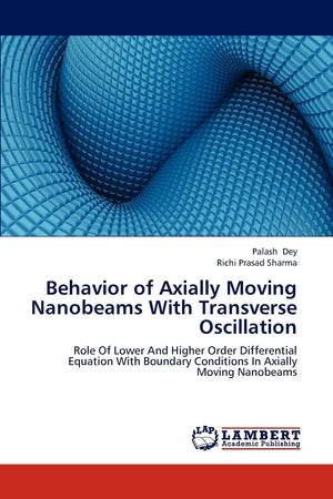 Behavior of Axially Moving Nanobeams With Transverse Oscillation: Role Of Lower And Higher Order Differential Equation With Boun,Used