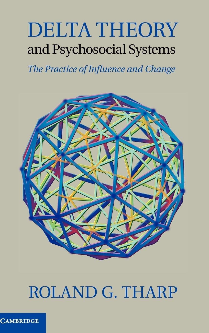 Delta Theory and Psychosocial Systems: The Practice of Influence and Change,Used