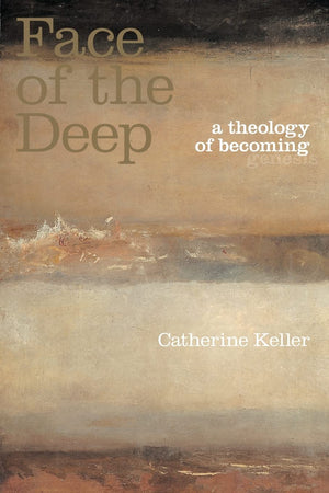 The Face of the Deep: A Theology of Becoming,Used