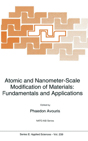 Atomic and NanometerScale Modification of Materials: Fundamentals and Applications (NATO Science Series E: (closed)),Used