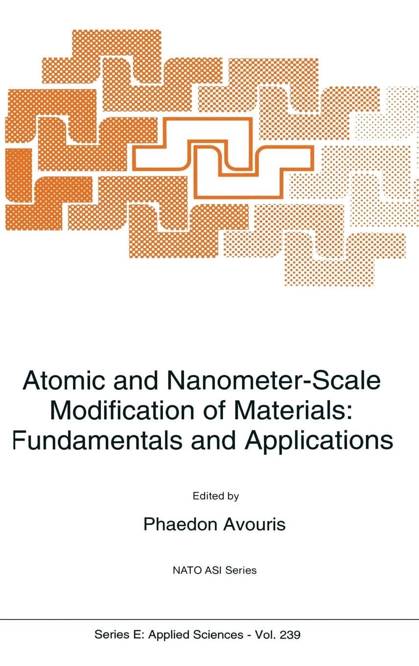 Atomic and NanometerScale Modification of Materials: Fundamentals and Applications (NATO Science Series E: (closed)),Used