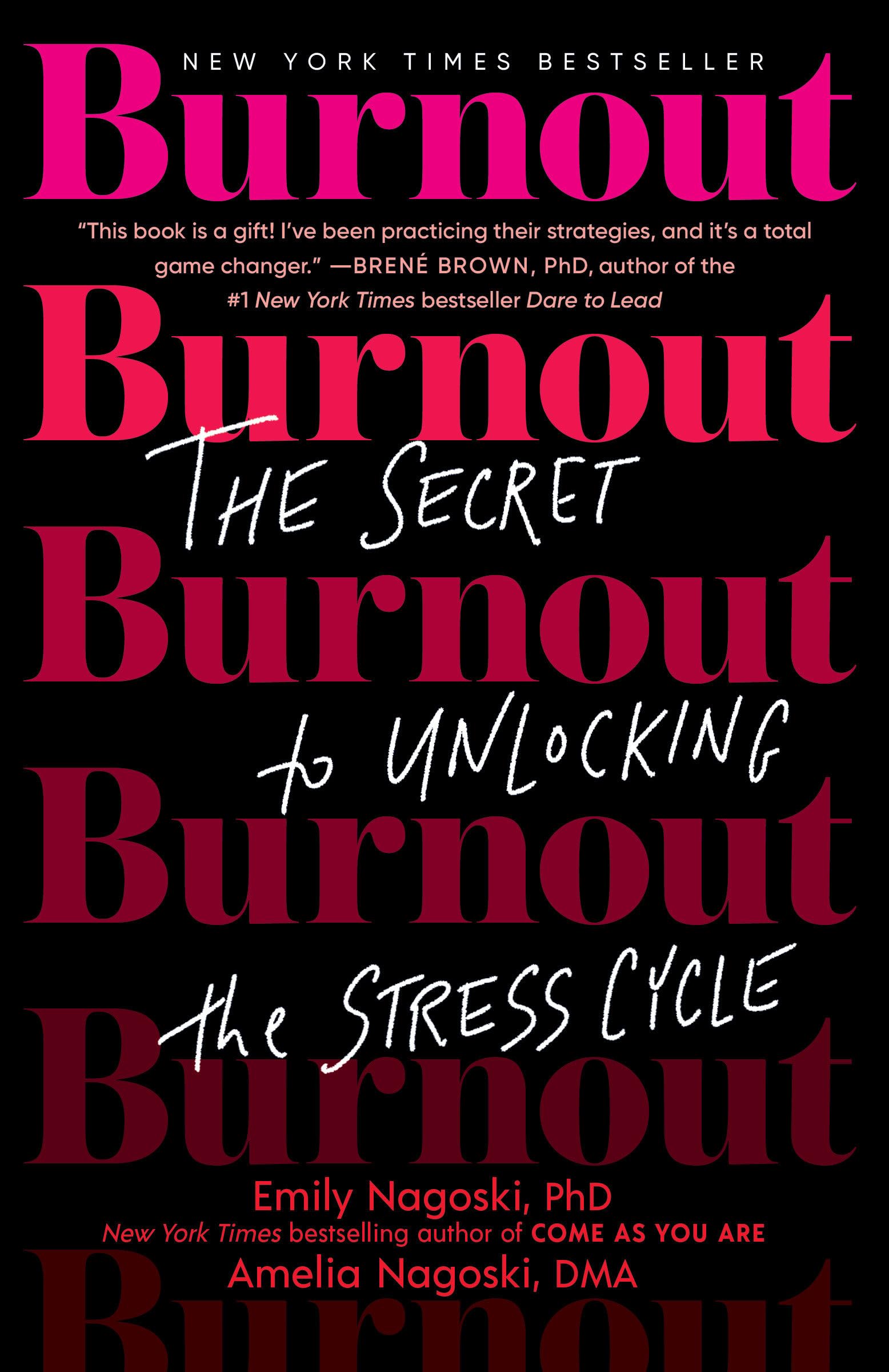 Burnout: The Secret To Unlocking The Stress Cycle