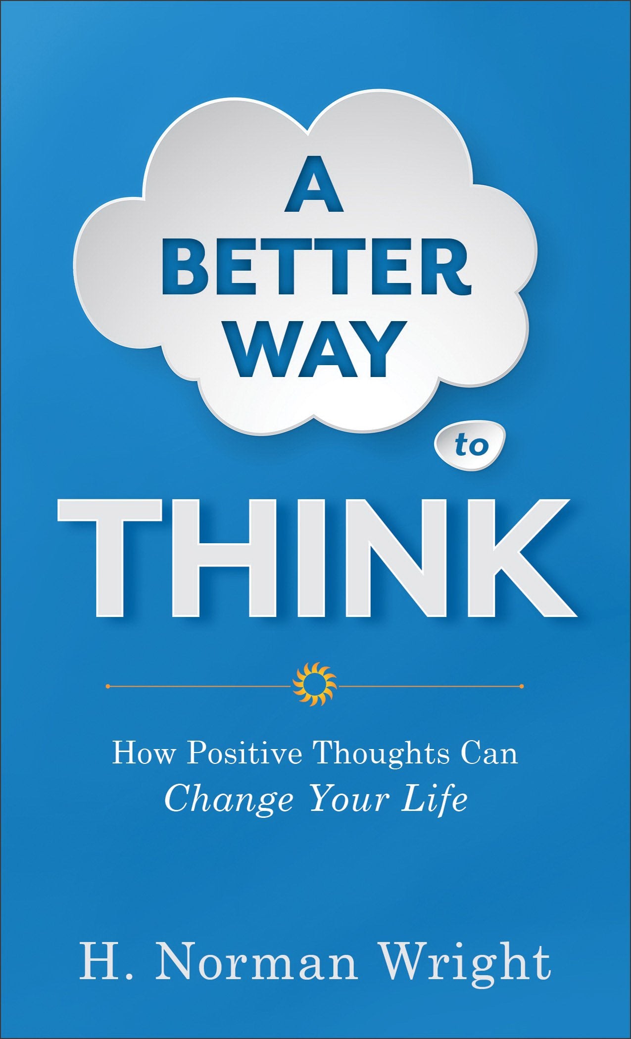 A Better Way to Think: How Positive Thoughts Can Change Your Life,Used