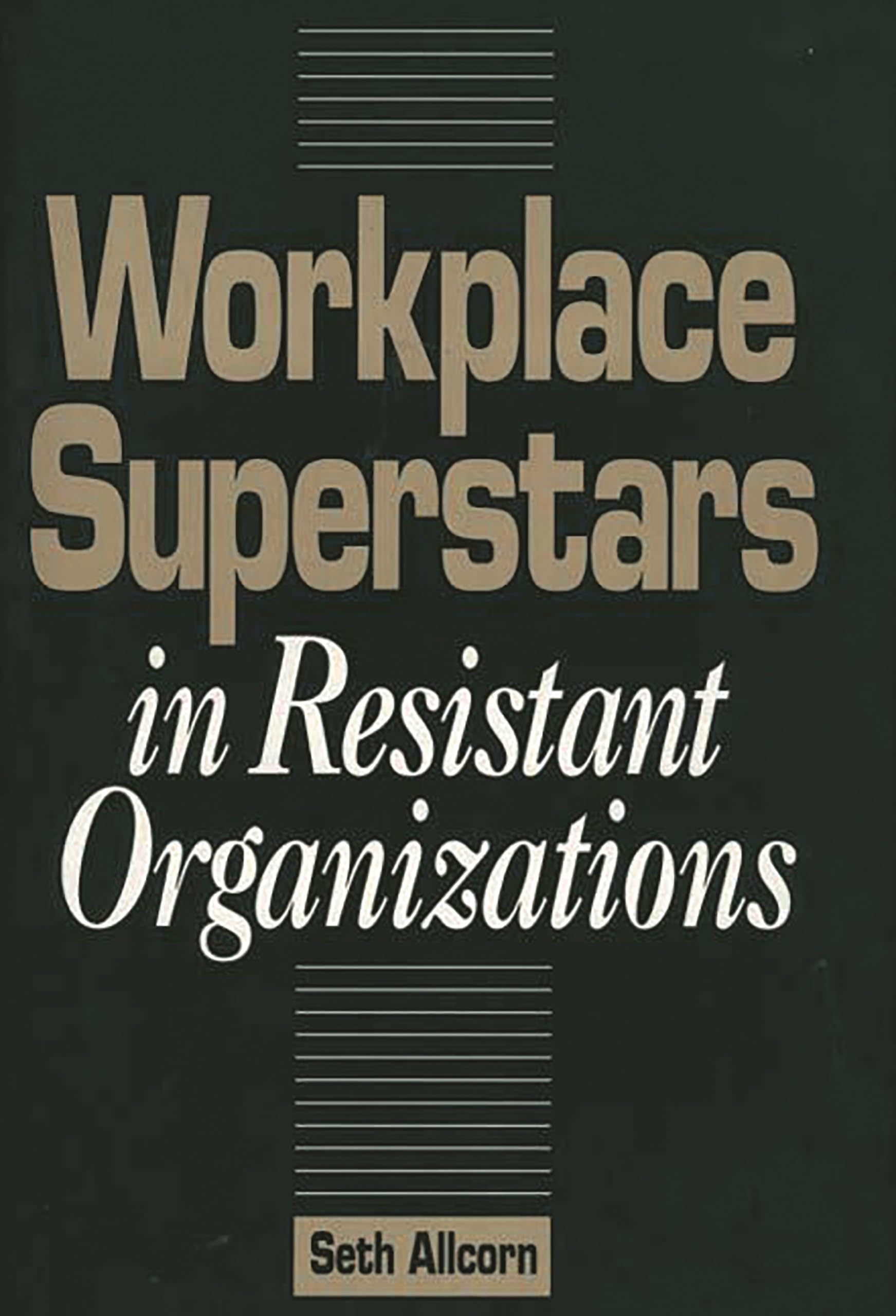 Workplace Superstars in Resistant Organizations,Used