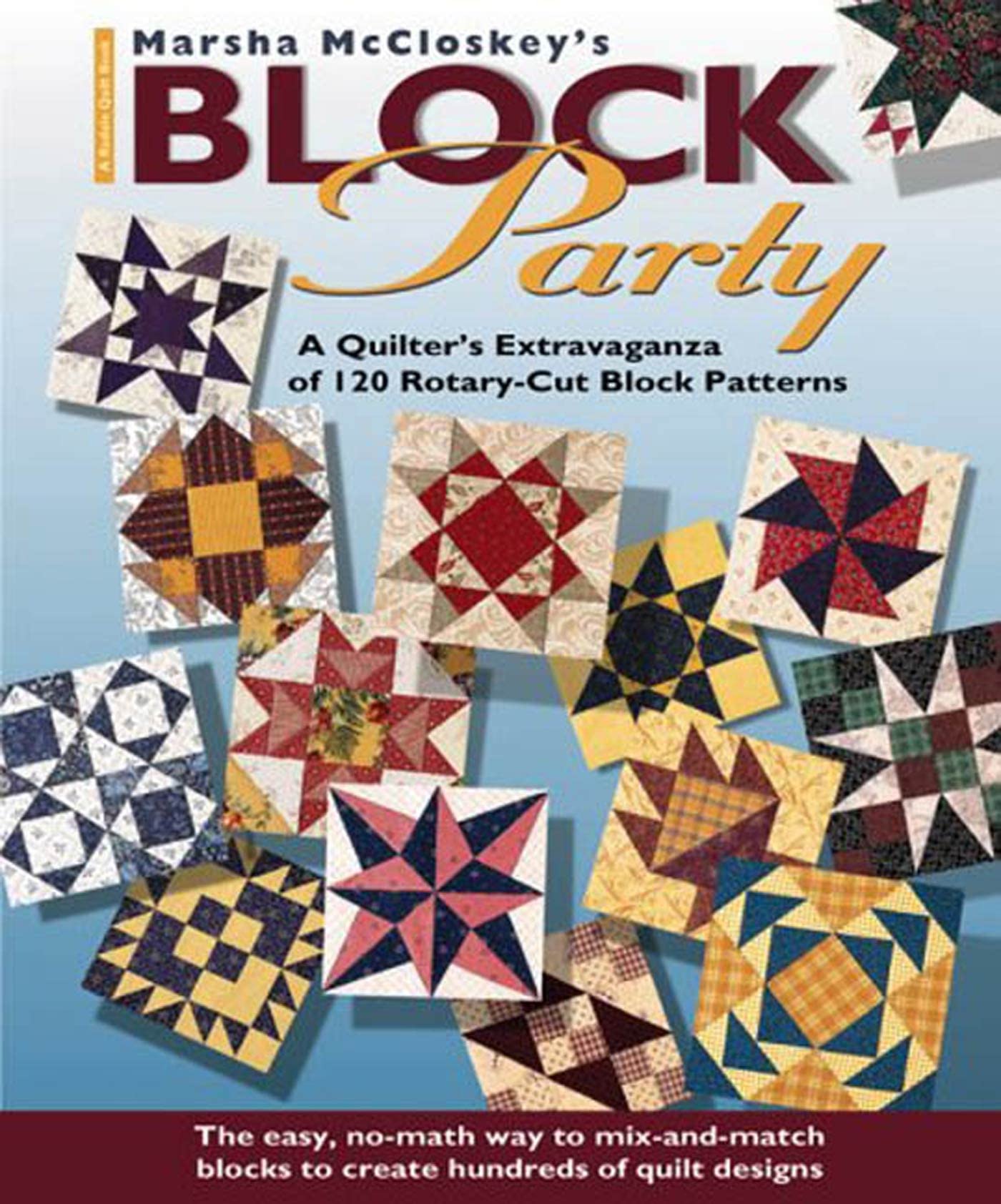Marsha McCloskey's Block Party: A Quilter's Extravaganza of 120 RotaryCut Block Patterns (Rodale Quilt Books),New