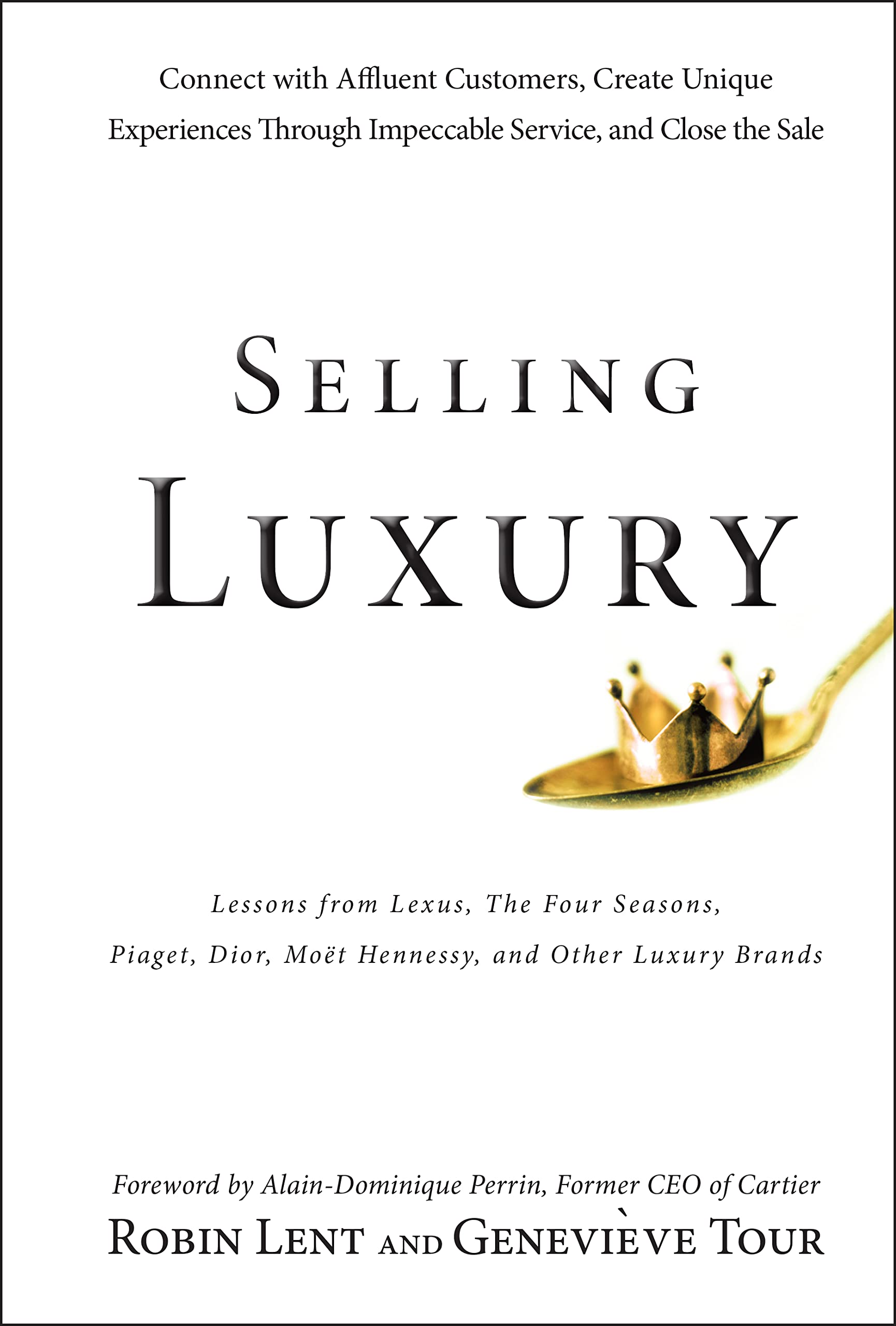 Selling Luxury: Connect with Affluent Customers, Create Unique Experiences Through Impeccable Service, and Close the Sale,Used