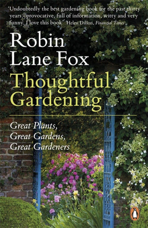 Thoughtful Gardening: Great Plants Great Gardens Great Gardeners,Used