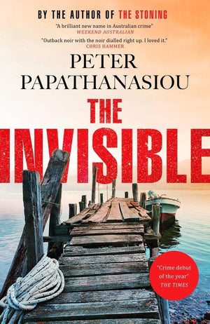 The Invisible: A New Outback Noir From The Author Of The Stoning: The Crime Debut Of The Year