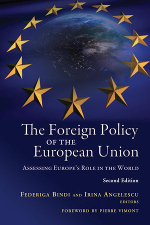 The Foreign Policy Of The European Union: Assessing Europe'S Role In The World,New