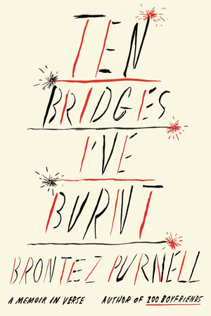 Ten Bridges I'Ve Burnt: A Memoir In Verse