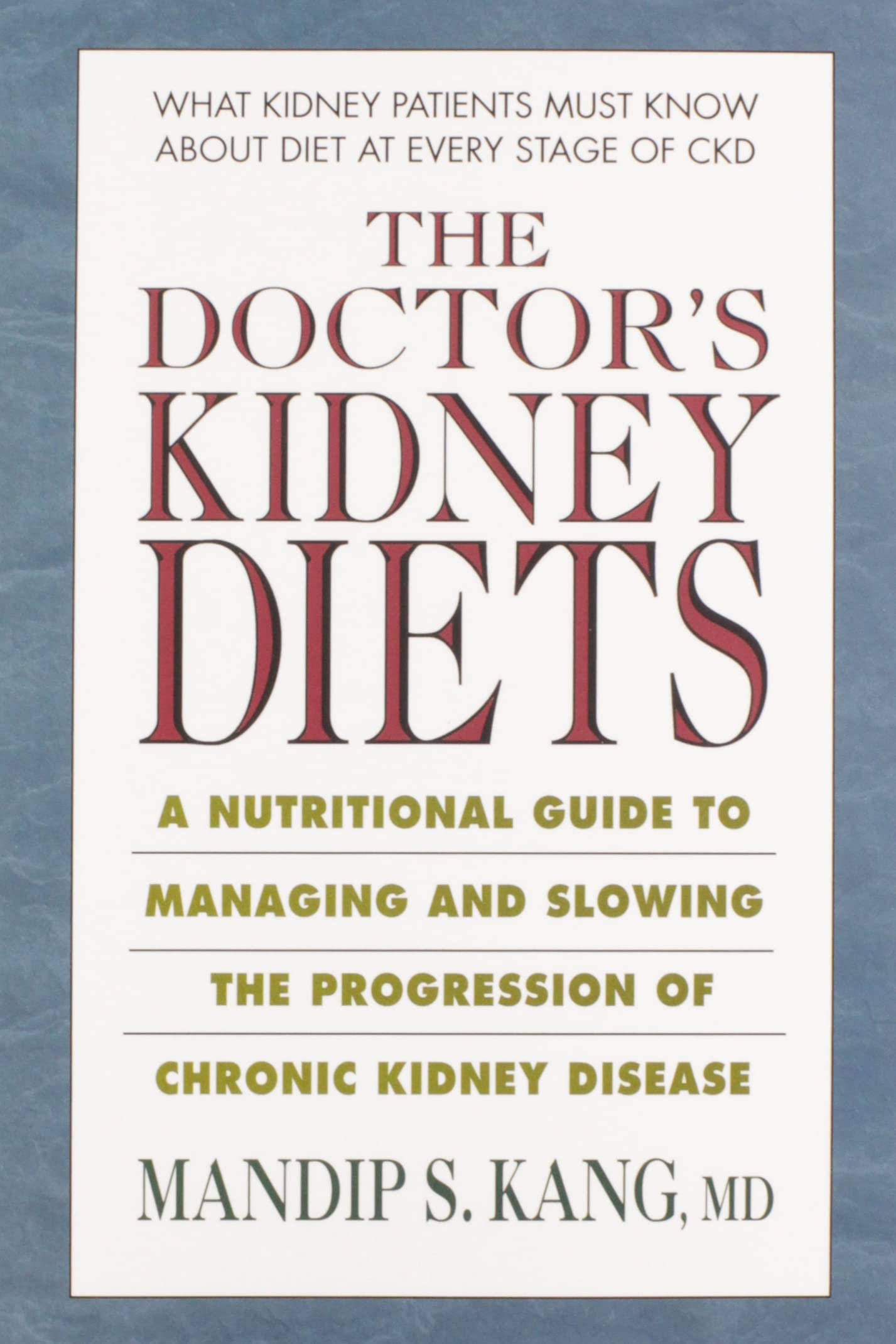 The Doctor'S Kidney Diets: A Nutritional Guide To Managing And Slowing The Progression Of Chronic Kidney Disease