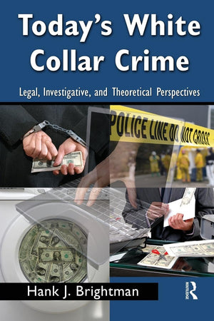 Today's WhiteCollar Crime: Legal, Investigative, and Theoretical Perspectives (Criminology and Justice Studies),Used