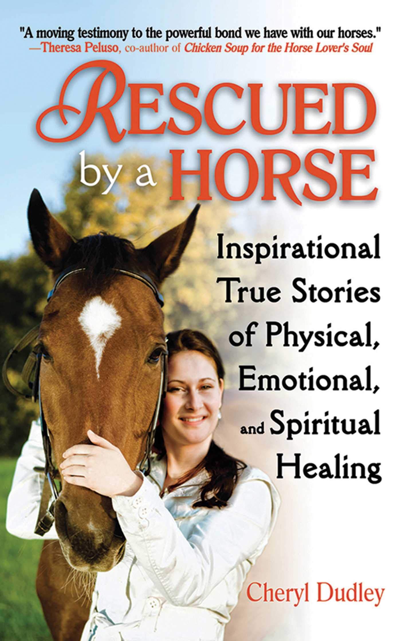 Rescued By A Horse: True Stories Of Physical, Emotional, And Spiritual Healing
