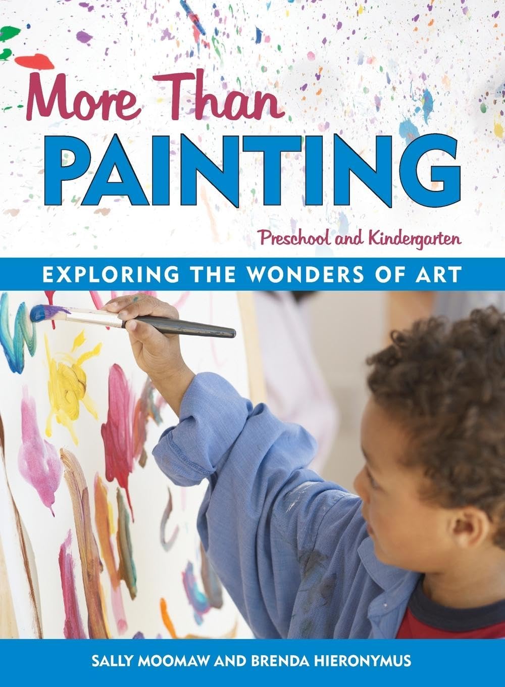 More Than Painting: Exploring the Wonders of Art in Preschool and Kindergarten,Used