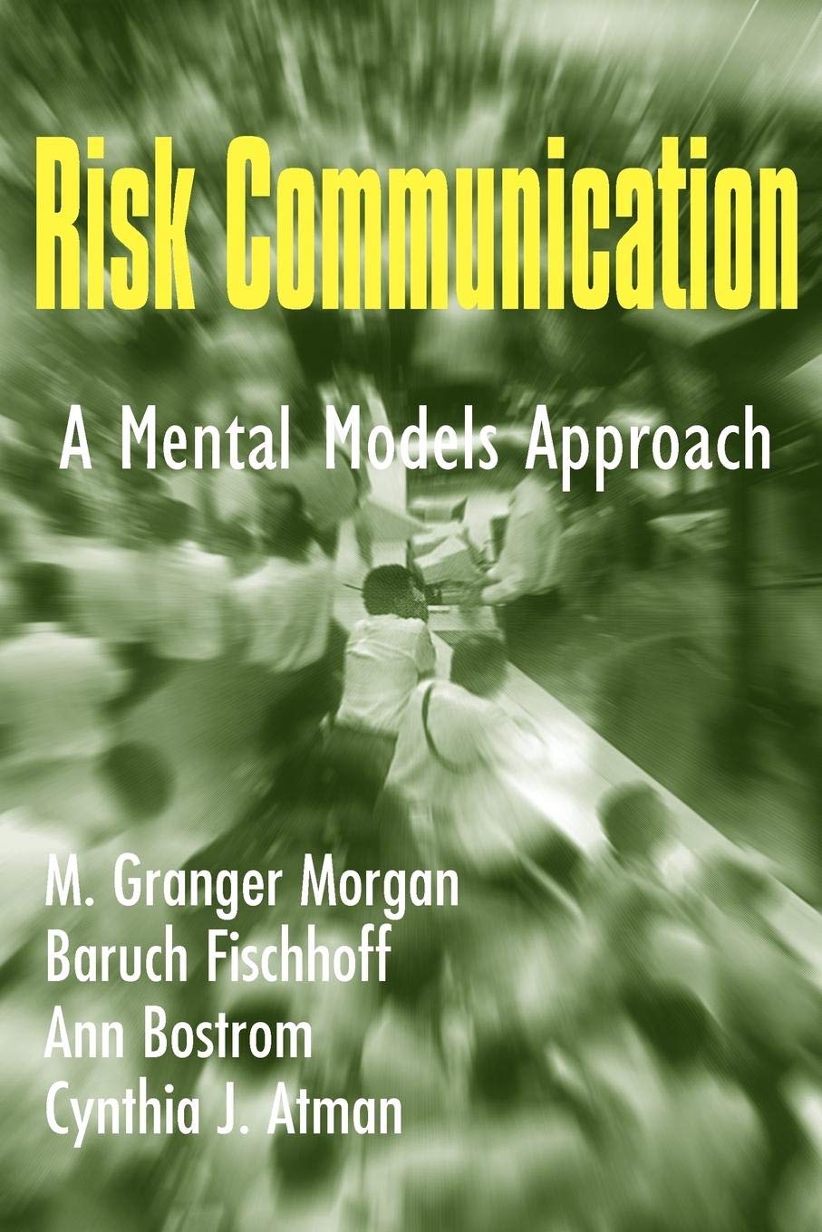 Risk Communication: A Mental Models Approach,New