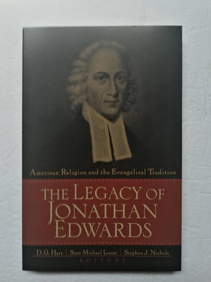 The Legacy of Jonathan Edwards: American Religion and the Evangelical Tradition,Used
