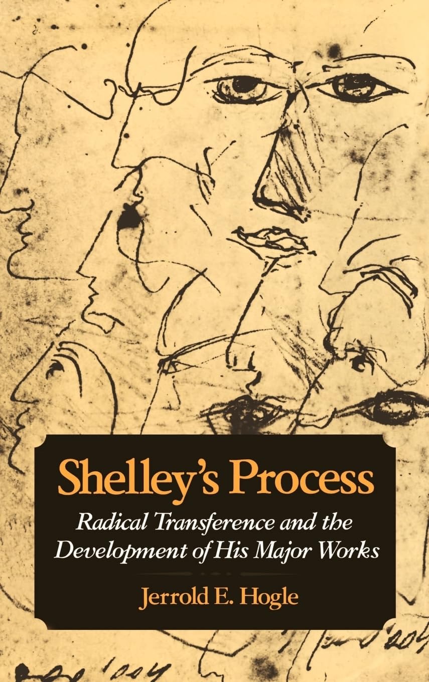 Shelley's Process: Radical Transference and the Development of His Major Works,Used
