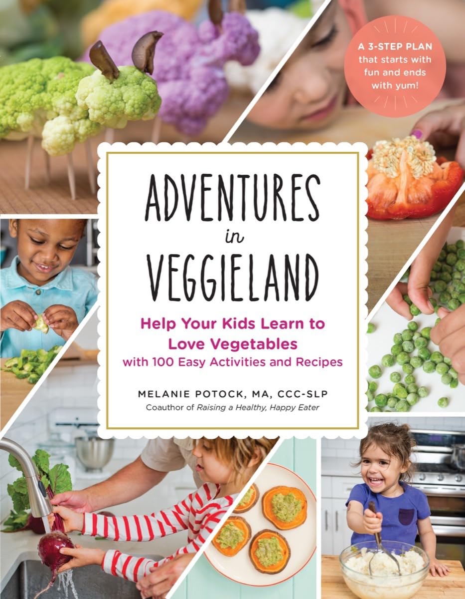 Adventures in Veggieland: Help Your Kids Learn to Love Vegetableswith 100 Easy Activities and Recipes,New