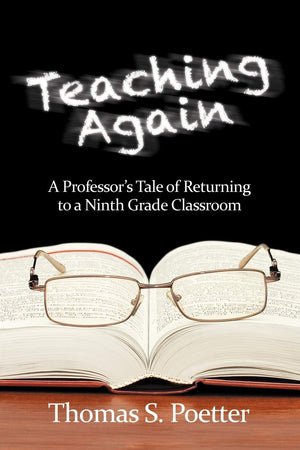 Teaching Again: A Professor'S Tale Of Returning To A Ninth Grade Classroom,Used