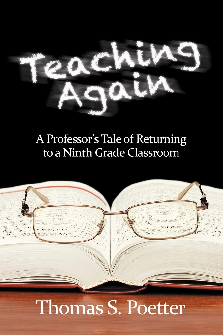 Teaching Again: A Professor'S Tale Of Returning To A Ninth Grade Classroom,Used