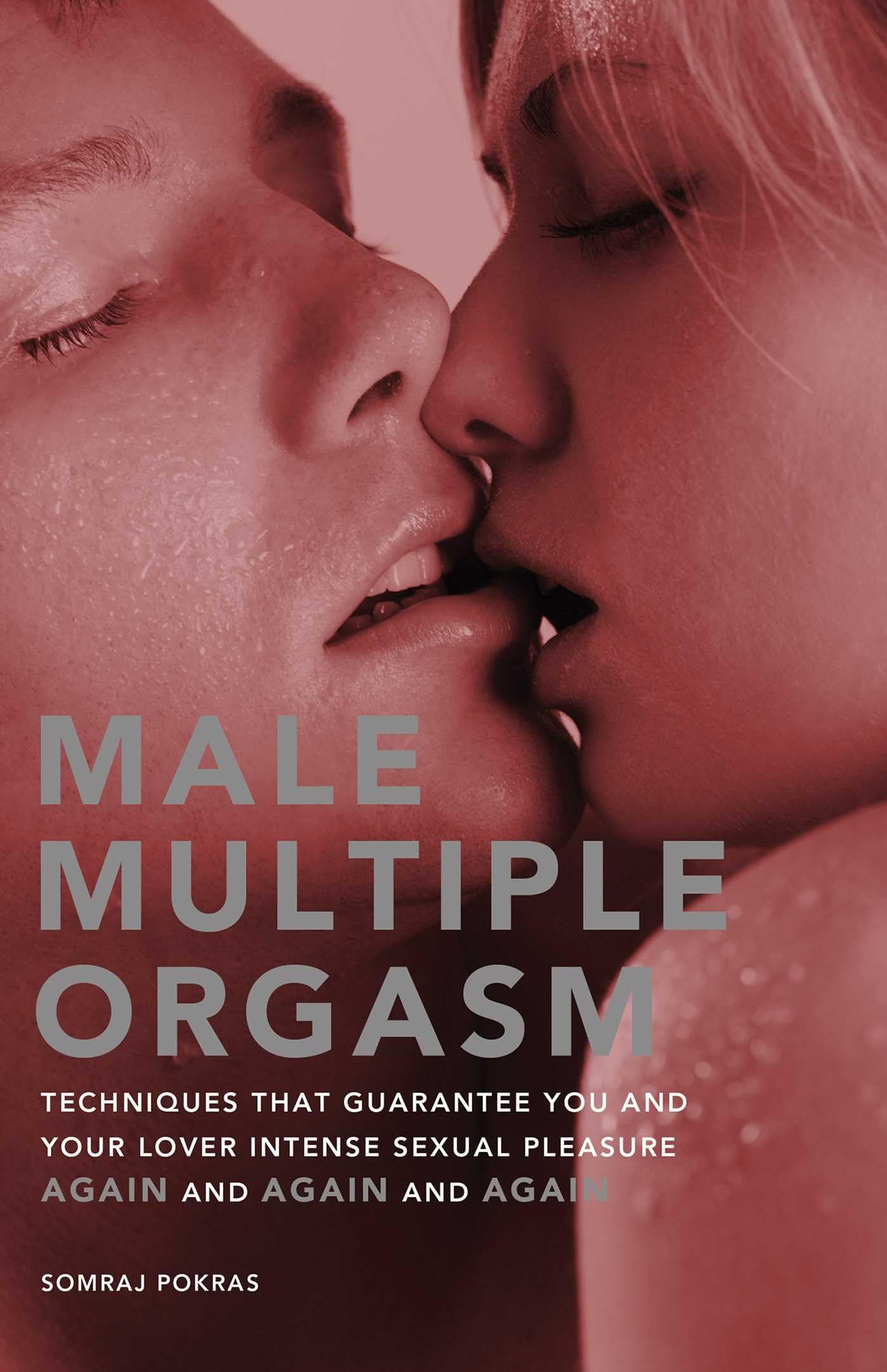 Male Multiple Orgasm: Techniques That Guarantee You and Your Lover Intense Sexual Pleasure Again and Again and Again (Hidden Tra,Used