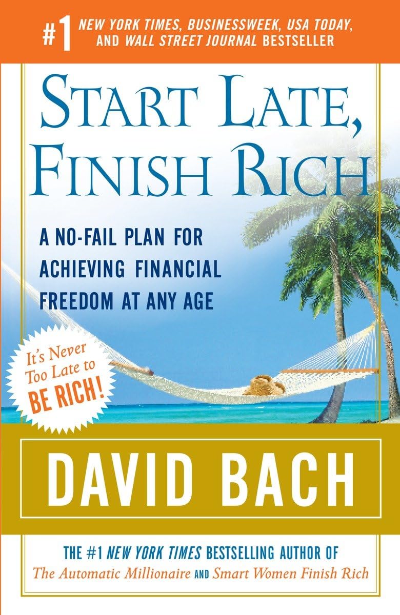 Start Late, Finish Rich: A NoFail Plan for Achieving Financial Freedom at Any Age,New