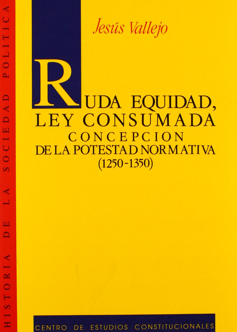 Ruda equidad, ley consumada.: Concepcin de la potestad normativa (12501350).,Used