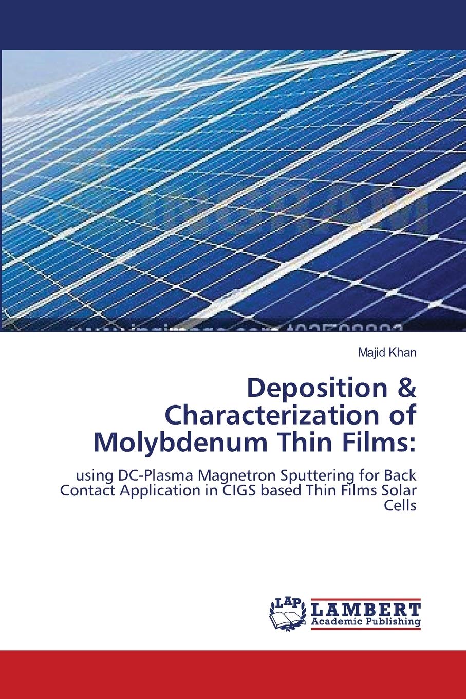 Deposition & Characterization of Molybdenum Thin Films:: using DCPlasma Magnetron Sputtering for Back Contact Application in CI,Used