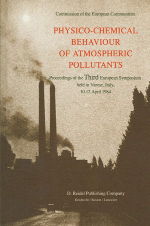 PhysicoChemical Behaviour of Atmospheric Pollutants: Proceedings of the Third European Symposium held in Varese, Italy, 1012 A,Used