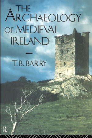 The Archaeology Of Medieval Ireland