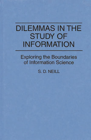 Dilemmas in the Study of Information: Exploring the Boundaries of Information Science (Contributions in Librarianship and Inform,Used