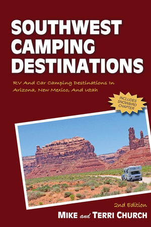 Southwest Camping Destinations: Rv And Car Camping Destinations In Arizona, New Mexico, And Utah (Camping Destinations Series),New