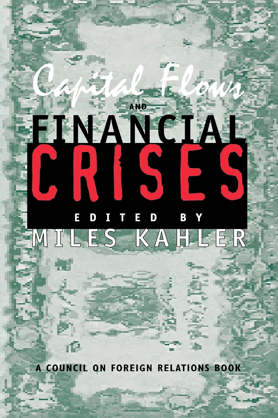 Capital Flows and Financial Crises (Council on Foreign Relations Book),Used