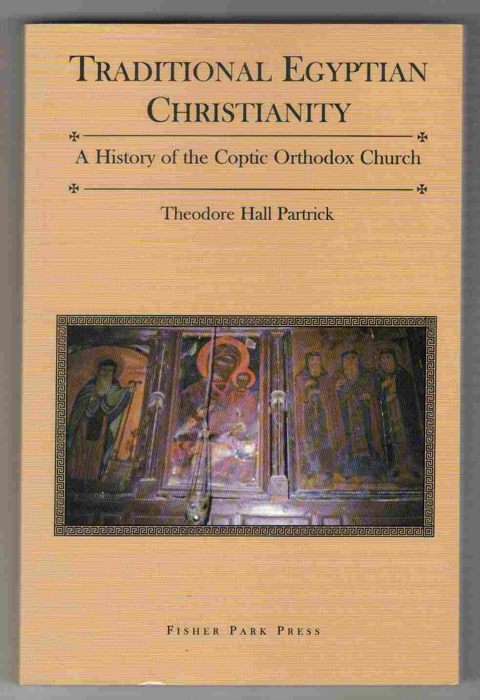 Traditional Egyptian Christianity: A History Of The Coptic Orthodox Church,New