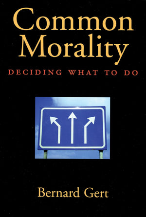 Common Morality: Deciding What To Do,New