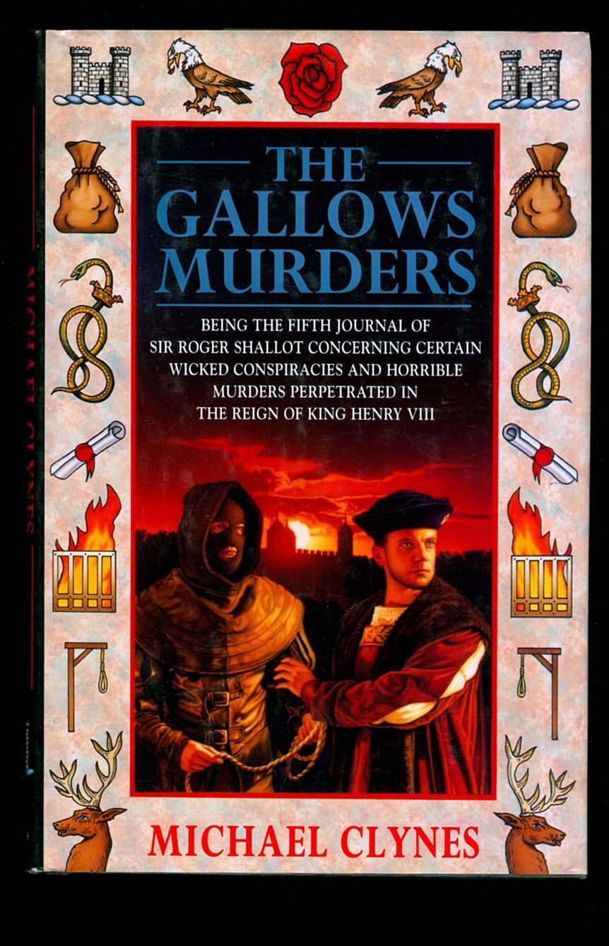 The Gallows Murders: Being The Fifth Journal Of Sir Roger Shallot Concerning Certain Wicked Conspiracies And Horrible Murders Pe,Used