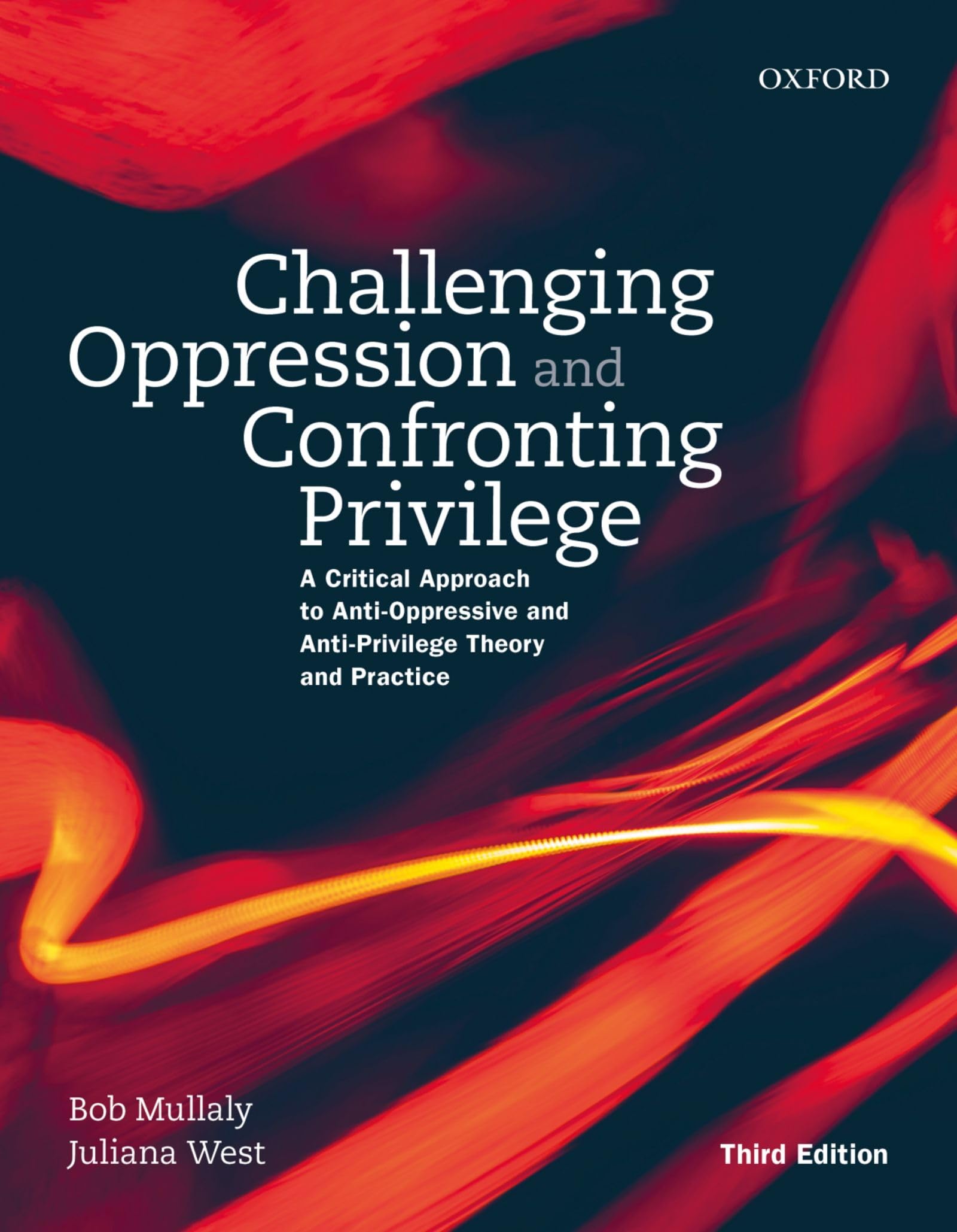 Challenging Oppression and Confronting Privilege: A Critical Approach to AntiOppressive and AntiPrivilege Theory and Practice,Used