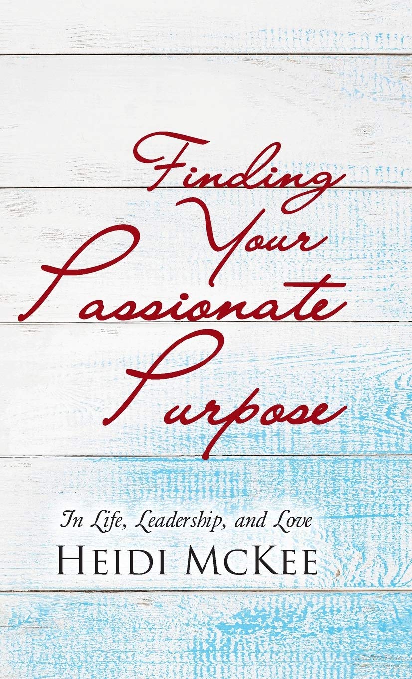 Finding Your Passionate Purpose: In Life, Leadership, and Love,Used