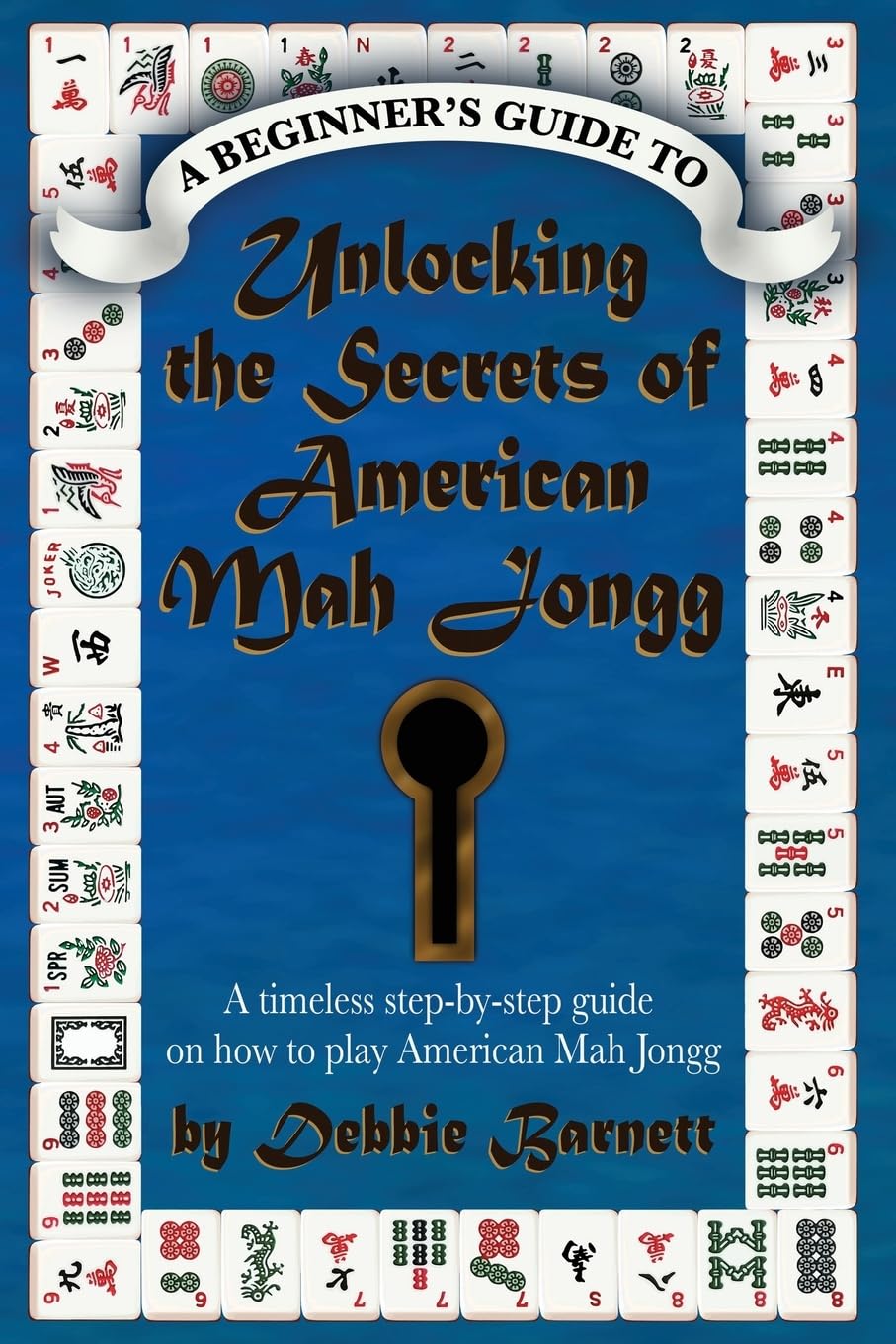 Unlocking the Secrets of American Mah Jongg: A stepbystep guide on how to play American Mah Jongg,Used
